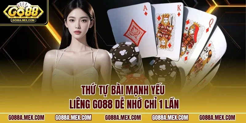 Thứ tự bài mạnh yếu Liêng GO88 dễ nhớ chỉ 1 lần